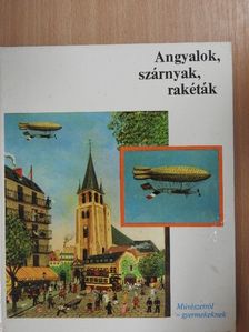Wolfgang Hütt - Angyalok, szárnyak, rakéták [antikvár]