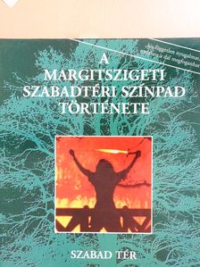 A Margitszigeti Szabadtéri Színpad története 1938-1993 (számozott, aláírt példány) [antikvár]