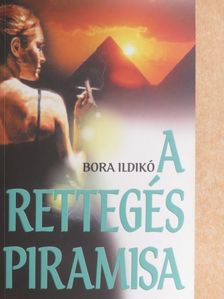 Bora Ildikó - A rettegés piramisa [antikvár]