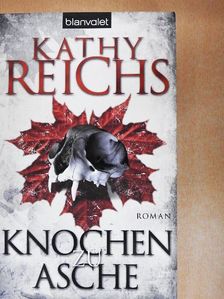 Kathy Reichs - Knochen zu Asche [antikvár]