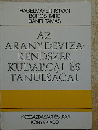 Bánfi Tamás - Az aranydeviza-rendszer kudarcai és tanulságai [antikvár]