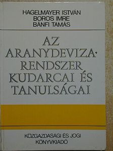 Bánfi Tamás - Az aranydeviza-rendszer kudarcai és tanulságai [antikvár]