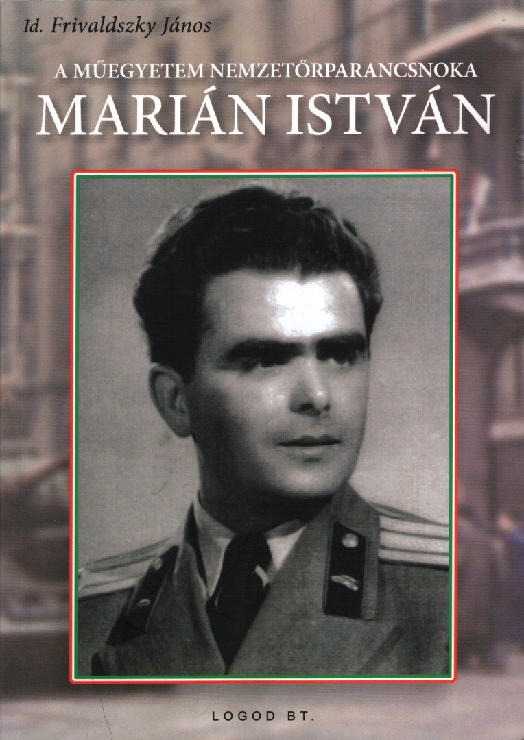 Id. Frivaldszky János - A Műegyetem nemzetőrparancsnoka Marián István [antikvár]