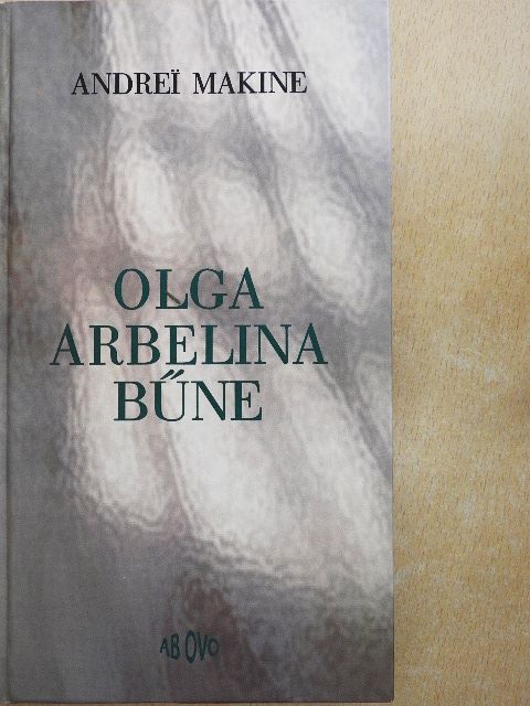 Andrei Makine - Olga Arbelina bűne [antikvár]