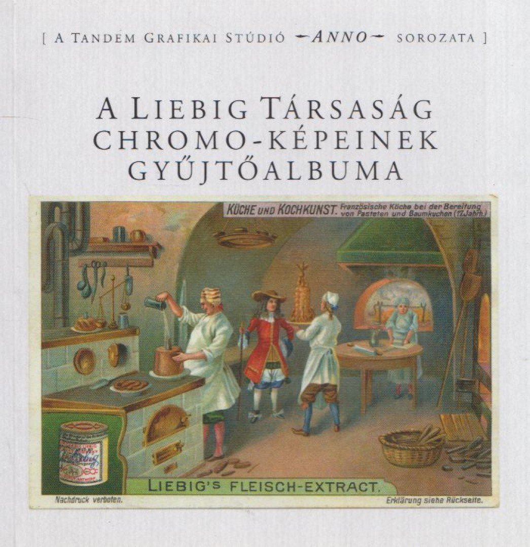 Faragó István, Szántó András, László Zsuzsa, Domokos Imre - A Liebig Társaság Chromo-képeinek gyűjtőalbuma [antikvár]