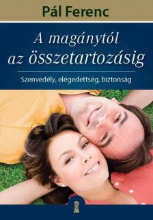 Pál Ferenc - A magánytól az összetartozásig [antikvár]