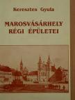 Keresztes Gyula - Marosvásárhely régi épületei [antikvár]