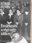 Eörsi István - Emlékezés a régi szép időkre [antikvár]