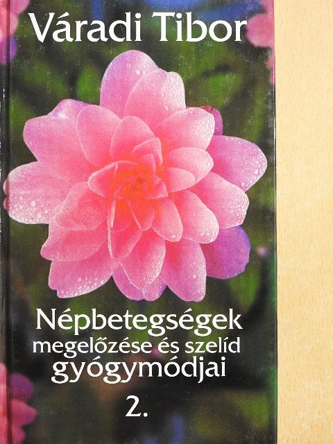 Váradi Tibor - Népbetegségek megelőzése és szelíd gyógymódjai 2. [antikvár]
