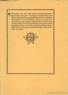 AUE, HARTMANN VON - Hartmann von Aue régi német leventének híres-nevezetes versezete a szegény Henrik daliás, dús ifjú lovag bélpoklos megpróbáltatásáról, valamint szerelmetes üdvözüléséről... (reprint) [antikvár]