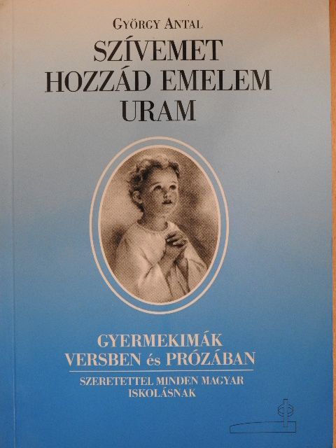 György Antal - Szívemet hozzád emelem Uram [antikvár]