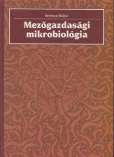 Helmeczi Balázs - Mezőgazdasági mikrobiológia [antikvár]