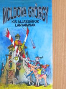 Moldova György - Kis aljasságok lányaimnak [antikvár]