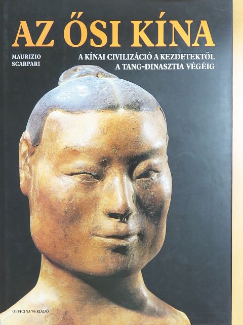 Maurizio Scarpari - Az ősi Kína [antikvár]