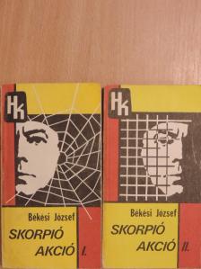 Békési József - Skorpió akció I-II. [antikvár]