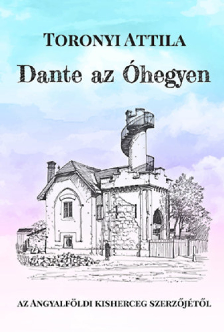 Toronyi Attila - Dante az Óhegyen [antikvár]