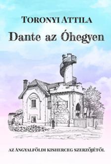 Toronyi Attila - Dante az Óhegyen [antikvár]