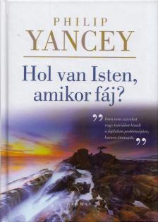 Philip Yancey - Hol van Isten, amikor fáj? [antikvár]