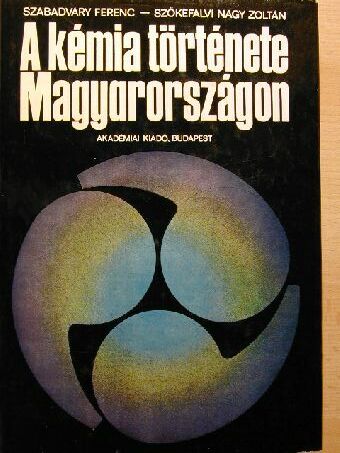 Szabadváry Ferenc - A kémia története Magyarországon [antikvár]