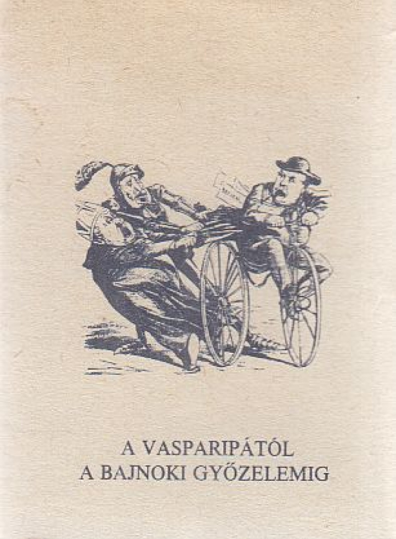 Dr. Töttős Gábor - A vasparipától a bajnoki győzelemig (minikönyv) [antikvár]