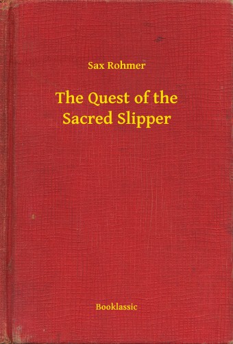 Rohmer Sax - The Quest of the Sacred Slipper [eKönyv: epub, mobi]