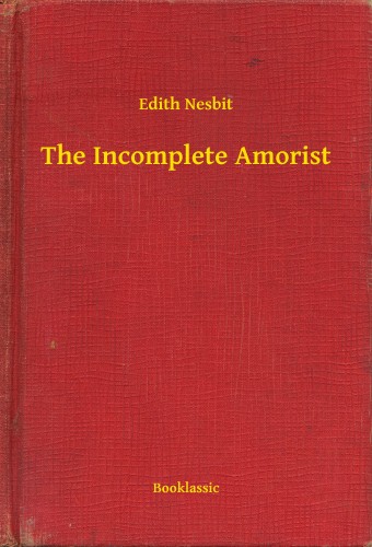 Edith Nesbit - The Incomplete Amorist [eKönyv: epub, mobi]