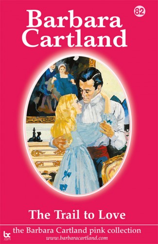 Barbara Cartland - The Trail To love [eKönyv: epub, mobi]