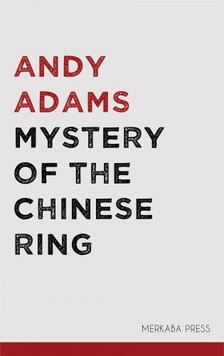 Adams Andy - Mystery of the Chinese Ring [eKönyv: epub, mobi]