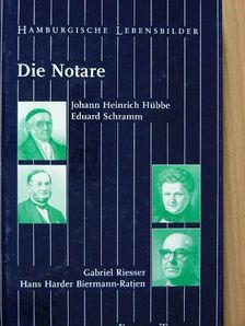 Helmut Stubbe da Luz - Die Notare: Johann Heinrich Hübbe, Eduard Schramm, Gabriel Riesser, Hans Harder Biermann-Ratjen [antikvár]