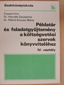 Dr. Horváth Zsuzsanna - Példatár és feladatgyűjtemény a költségvetési szervek könyvviteléhez IV. [antikvár]
