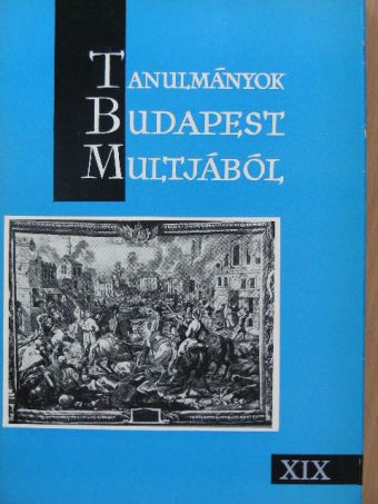 Bácskai Vera - Tanulmányok Budapest múltjából XIX. [antikvár]