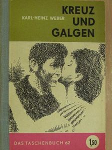 Karl Heinz Weber - Kreuz und Galgen [antikvár]