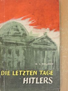 G. L. Rosanow - Die Letzten Tage Hitlers [antikvár]