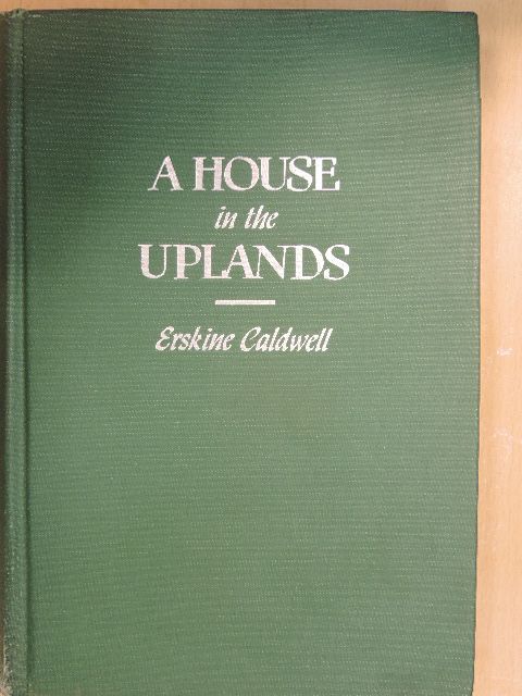 Erskine Caldwell - A House in the Uplands [antikvár]