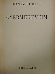 Maxim Gorkij - Gyermekéveim [antikvár]