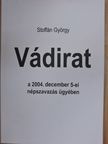 Stoffán György - Vádirat a 2004. december 5-ei népszavazás ügyében [antikvár]