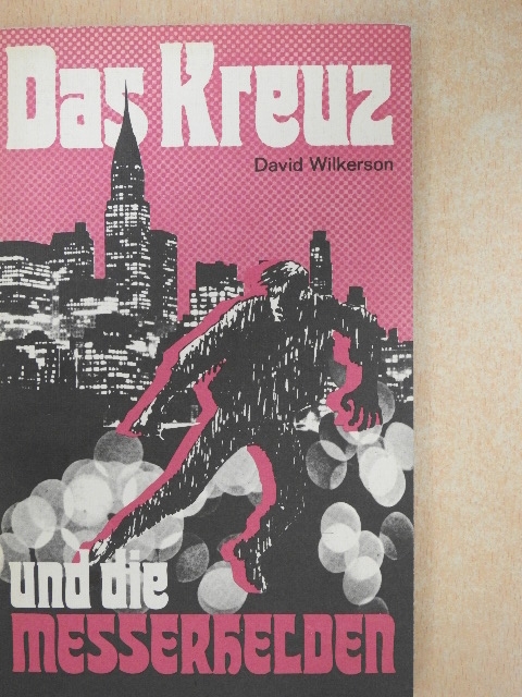 David Wilkerson - Das Kreuz und die Messerhelden [antikvár]