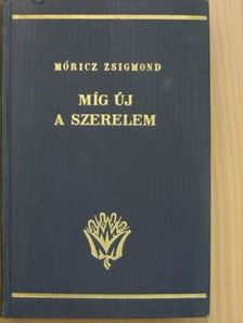 Móricz Zsigmond - Míg új a szerelem [antikvár]
