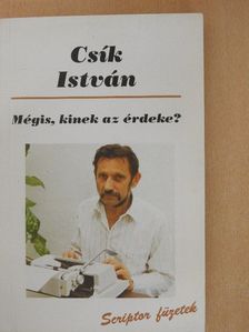 Csík István - Mégis, kinek az érdeke? [antikvár]