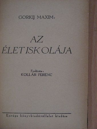 Gorkij Maxim - Az élet iskolája [antikvár]