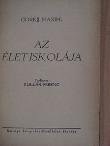 Gorkij Maxim - Az élet iskolája [antikvár]