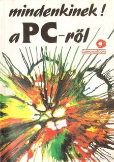 Benkő László, Dr. Pergel Józsefné, DR.KOVÁCSNÉ COHNER JUDIT - Mindenkinek a PC-ről [antikvár]