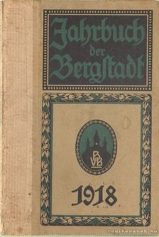 több szerző - Jahrbuch der Bergstadt 1918 [antikvár]