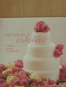 Horváth Eszter - Egy szelet esküvő [antikvár]