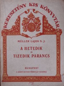 Müller Lajos S. J - A hetedik és tizedik parancs [antikvár]