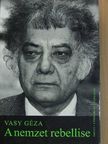 Vasy Géza - A nemzet rebellise [antikvár]