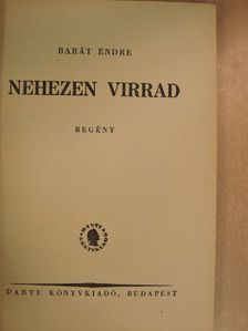 Barát Endre - Nehezen virrad [antikvár]