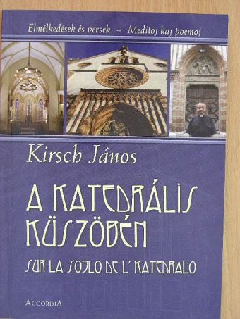 Kirsch János - A katedrális küszöbén [antikvár]