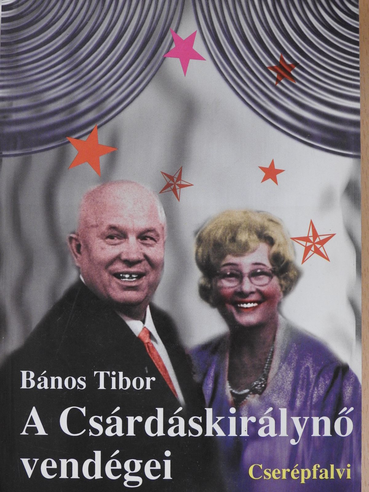 Bános Tibor - A Csárdáskirálynő vendégei (dedikált példány) [antikvár]