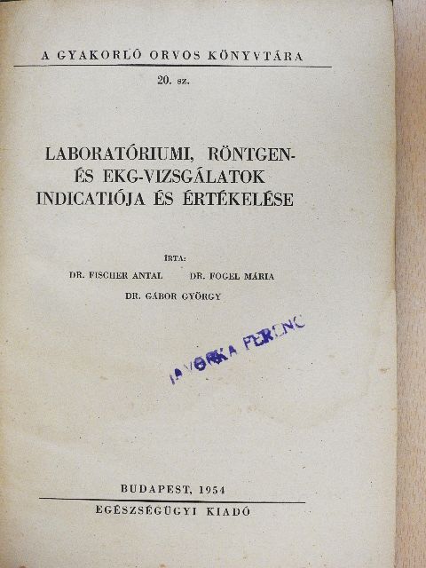 Dr. Fischer Antal - Laboratóriumi, röntgen- és ekg-vizsgálatok indicatiója és értékelése [antikvár]